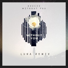 Avicii - Without You (LUNA Remix)