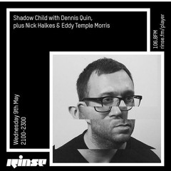Shadow Child w/ Dennis Quin plus Nick Halkes & Eddy Temple Morris - 9th March 2018