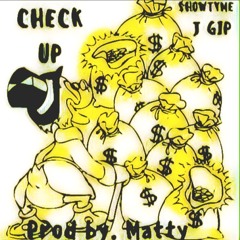 Check Up  J Gip x $howtyme (Prod. Matty)