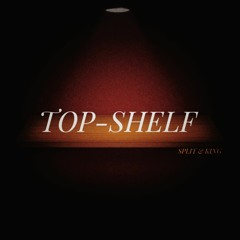 Top-Shelf(Prod.Yondo)Split & King