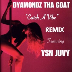 Dyamondz Tha Goat Catch A vibe (Remix) Ft. YSN Juvy