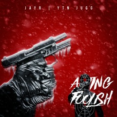 Acting Foolish ft. YTN JUGG