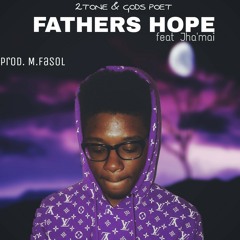 2TON3 & Gods'Poet- FATHER'S HOPE Feat.Jha'Mai (Prod. M.Fasol)