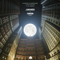 SLANDER & SAYMYNAME - I CAN'T ESCAPE FT. FELI FERRARO (JARRHED X YANSON REMIX)