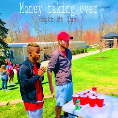 Matt Ft Izy "Money Taking Over"