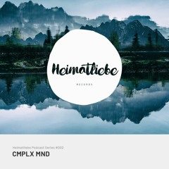 Heimatliebe Podcast Series #002 by CMPLX MND