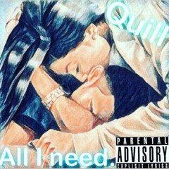 QUILL - ALL I NEED