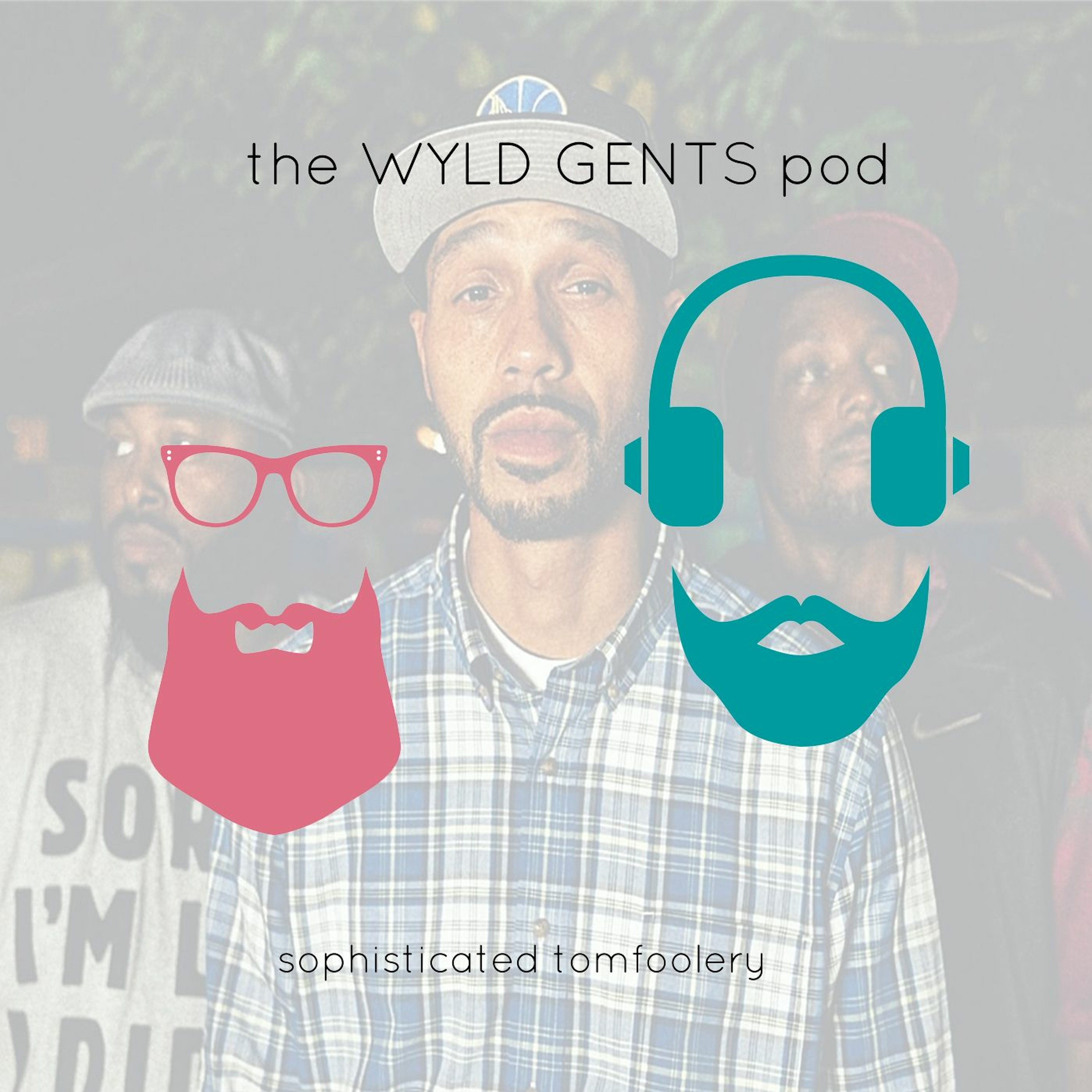 The Wyld Gents Pod