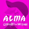 Alma Good Vibes Ft Tove Styrke Future Magic X Jilbare Remix Mp3