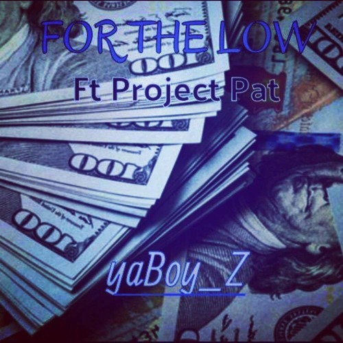 yaBoy Z - For The Low (feat. Project Pat)