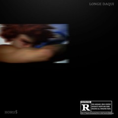 Longe Daqui (Prod.Horu$)