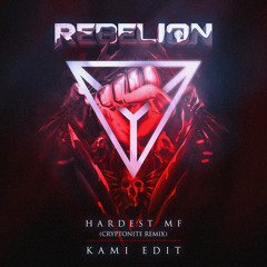 Rebelion - Hardest MF (Cryptonite Remix) [KAMI Edit]