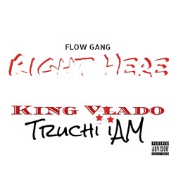 RIGHT HERE - King Vlado x Truchi iAM