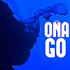 RydaBroSpit- Ona Go