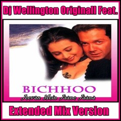 Dj Wellington Originall Feat.  Bichhoo - Jeevan Mein Jaane Jaana  (Extended Mix Version)  2018