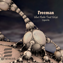 Freeman - Who Made That Noise #41 on Beatport Hype Psy-Trance #Top 100