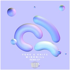 Fork and Knife - Windmill (LUNY Remix)