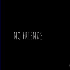No Friends (Prod. Sedo)