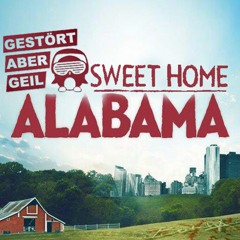 Gestört Aber GeiL - Sweet Home Alabama (𝕁𝔹-𝓑𝓾𝓽𝓬𝓱Ⓐ SɇŧȻᵾŧɆĐ!Ŧ)