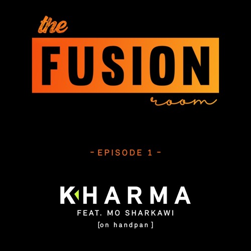 The Fusion Room Episode #1 Kharma feat. Mo Sharkawi on Handpan [Video Link in description]