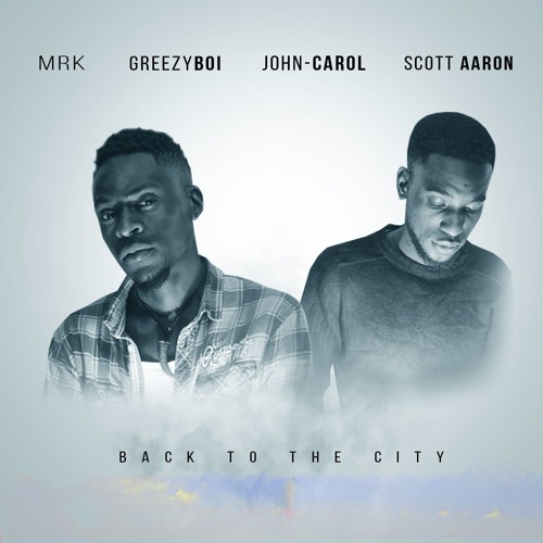 Back To The City(Produced by John-Carol x Scott Aaron)