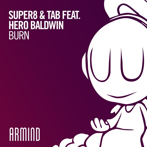 Super8 & Tab - Burn (feat. Hero Baldwin)