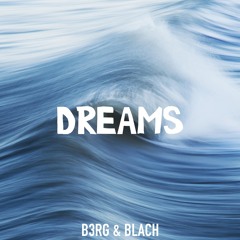 B3RG & Blach - Dreams