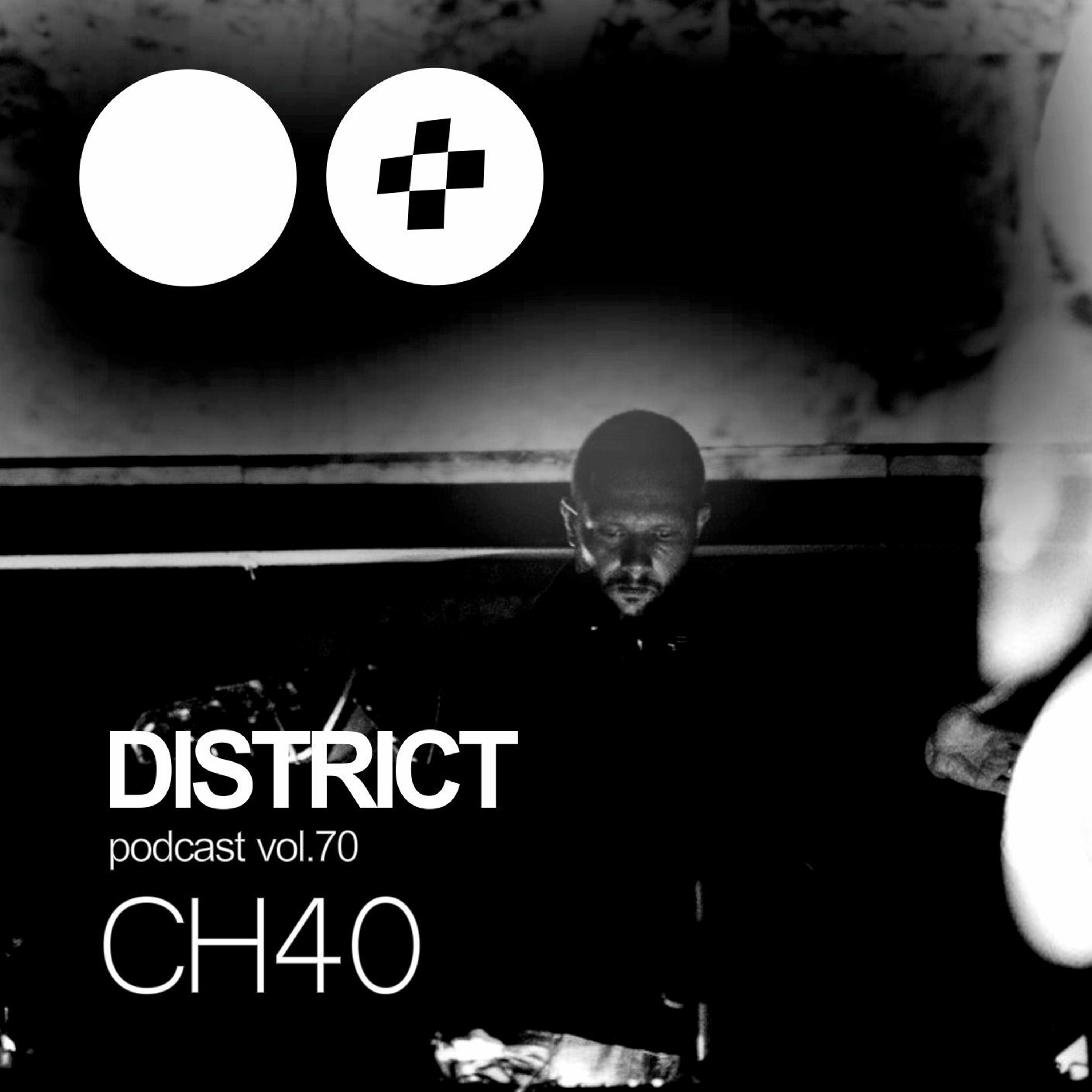 CH40 - DISTRICT Podcast Vol. 70