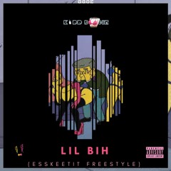 Lil Bih (ESSKEETIT REMIX)