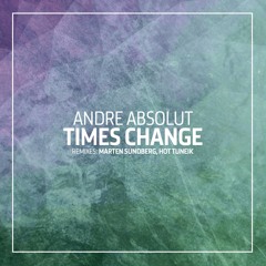 Andre Absolut - Times Change (Marten Sundberg Remix)