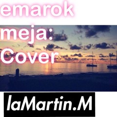 EMAROK MEJA (Cover by laMartin.M)