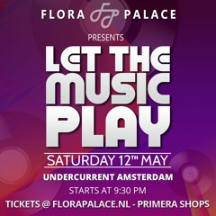 Flora presents: Let The Music Play zat 12 mei Undercurrent Amsterdam