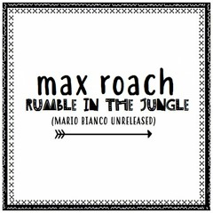 Max Roach - Rumble In The Jungle (Mario Bianco Unreleased Remix)