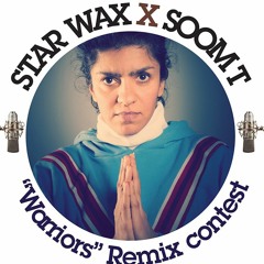 Star Wax X Soom T X Otaam / "Warriors" remix