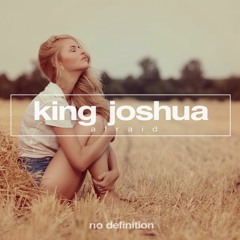 King Joshua - Afraid (Original Mix)
