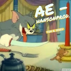 Tom & Jerry ft. AE