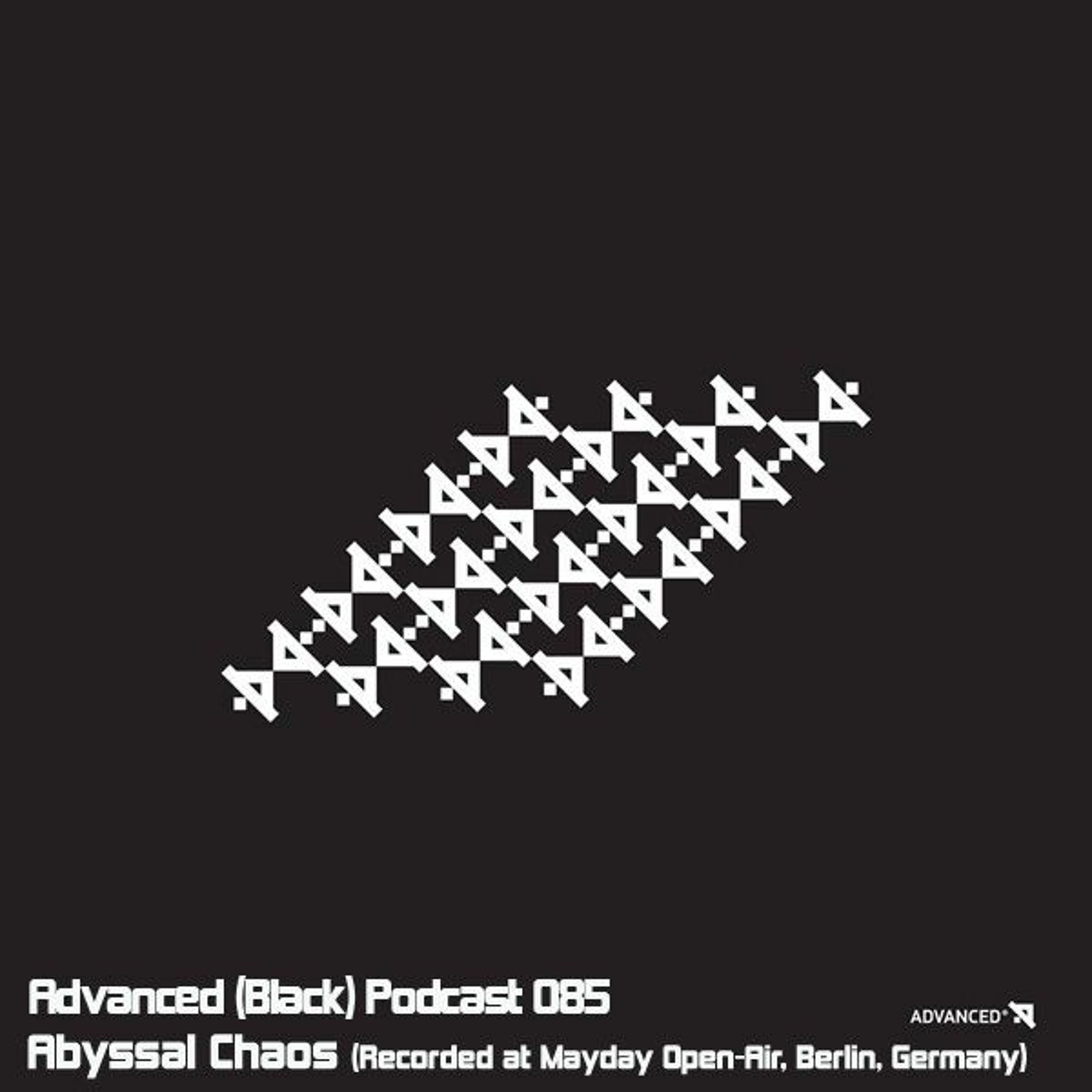 Advanced (Black) Podcast 085 with Abyssal Chaos (Recorded at Mayday Open-Air, Berlin, Germany)