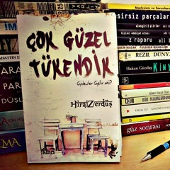Kitaplardan Alıntılar Bölüm 1/ Çok Güzel Tükendik-HiraiZerdüş / Seslendiren - Bulut Seyyahı