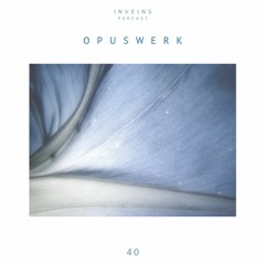 INVEINS \ Podcast 040 \ Opuswerk