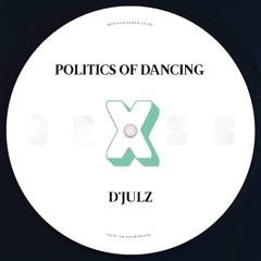 Politics Of Dancing X D'julz