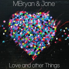 MBryan & Jone - Love And Other Things (A1)