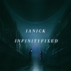 Ianick - Infinity Fixed