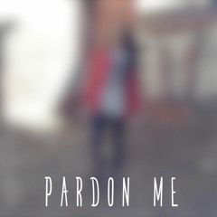 Pardon Me (Prod. Kato)