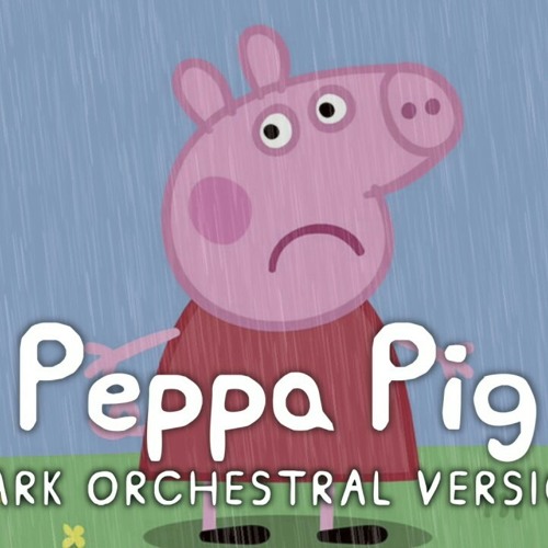 Stream Peppa Pig - Main Theme Dark Sad Version Piano Orchestra.mp3 by  TheAgilityMaster_750 | Listen online for free on SoundCloud