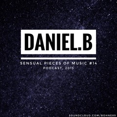 Daniel.B - Sensual Pieces Of Music #14 | Podcast