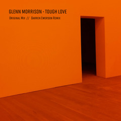 Premiere | Glenn Morrison - Tough Love (Darren Emerson Remix) - Fall From Grace Records