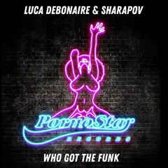 Luca Debonaire & Sharapov - Who Got The Funky Sound (Original Mix)