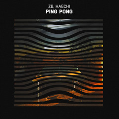 ZB, Haechi - Ping Pong