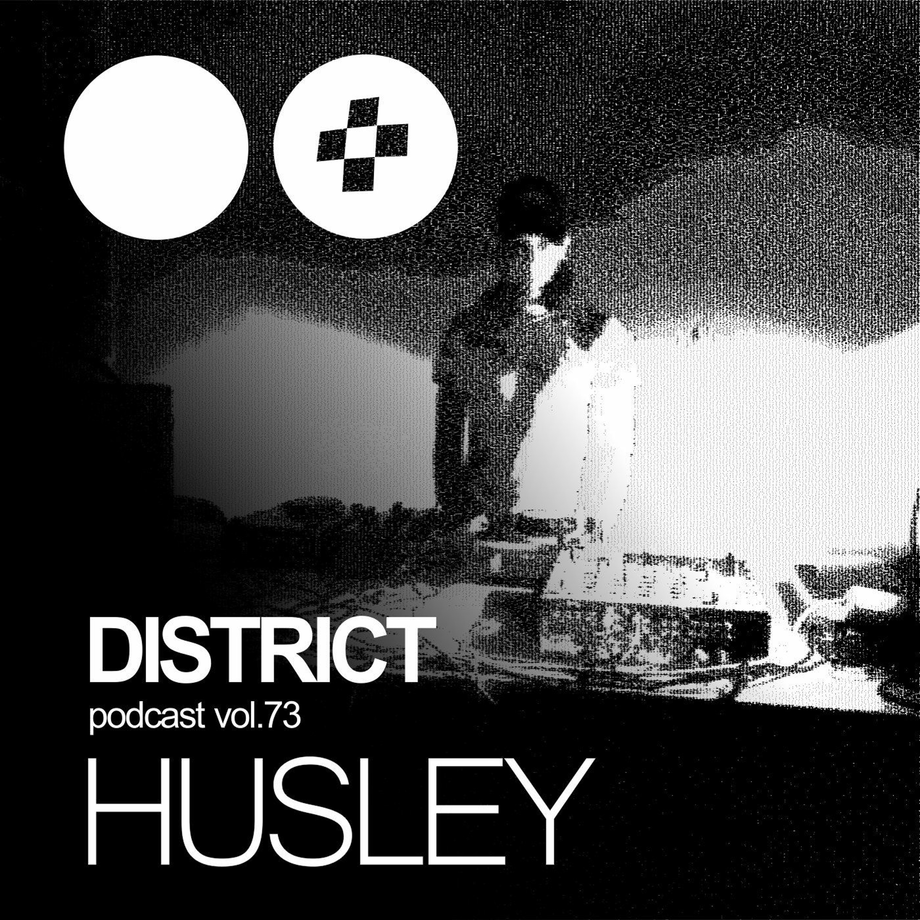 Husley - DISTRICT Podcast Vol. 73