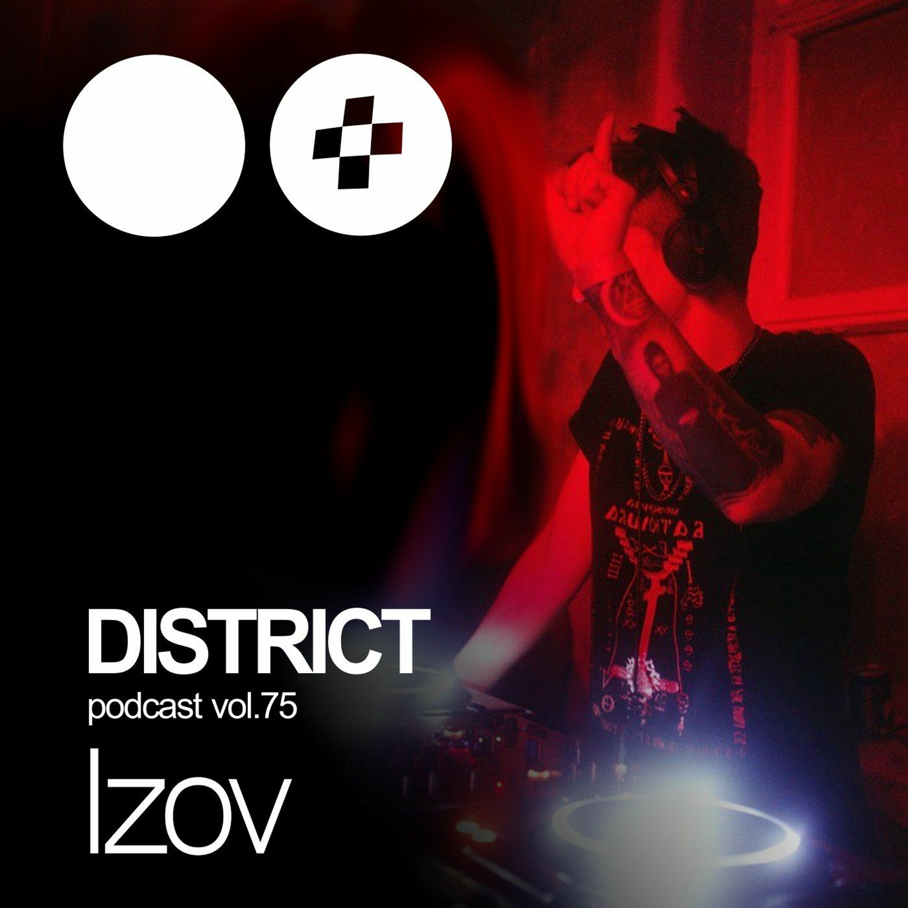 IZOV - DISTRICT Podcast Vol. 75